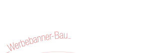 Werbebanner-Bau